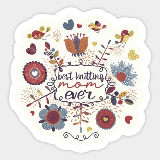 Best Knitting Mum Ever,Cute Valentine Gift For Mum Sticker